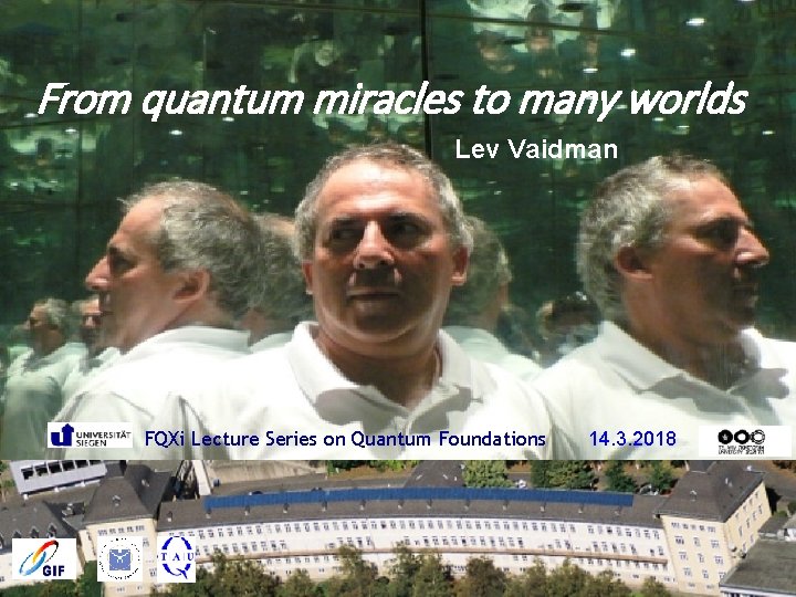 From quantum miracles to many worlds Lev Vaidman FQXi Lecture Series on Quantum Foundations