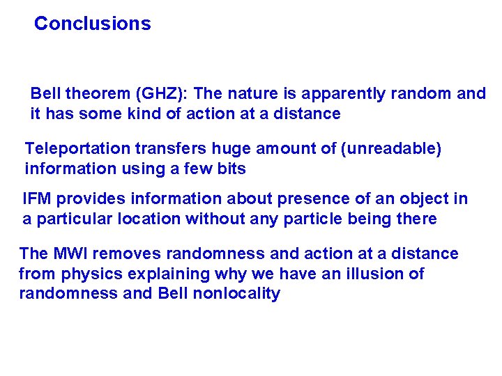 Conclusions Bell theorem (GHZ): The nature is apparently random and it has some kind