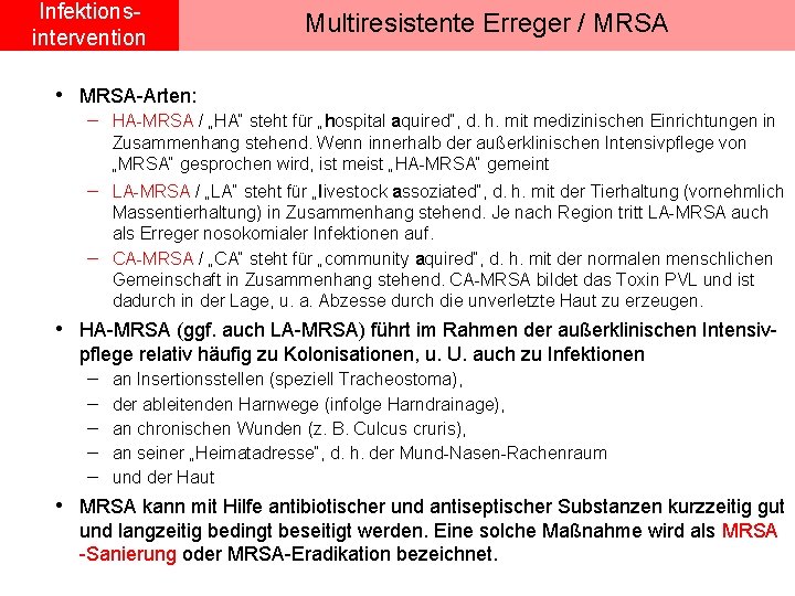 Infektionsintervention Multiresistente Erreger / MRSA • MRSA-Arten: - HA-MRSA / „HA“ steht für „hospital