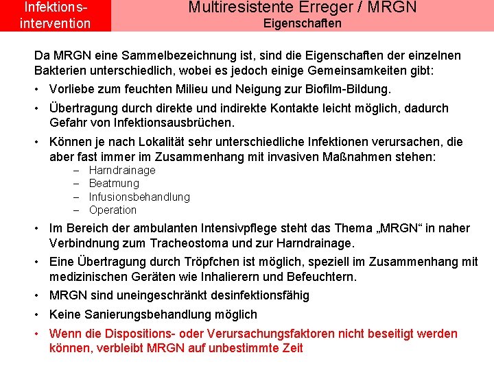 Infektionsintervention Multiresistente Erreger / MRGN Eigenschaften Da MRGN eine Sammelbezeichnung ist, sind die Eigenschaften