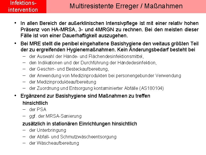 Infektionsintervention Multiresistente Erreger / Maßnahmen • In allen Bereich der außerklinischen Intensivpflege ist mit