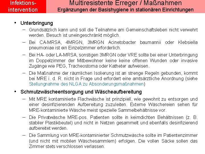 Infektionsintervention Multiresistente Erreger / Maßnahmen Ergänzungen der Basishygiene in stationären Einrichtungen • Unterbringung -