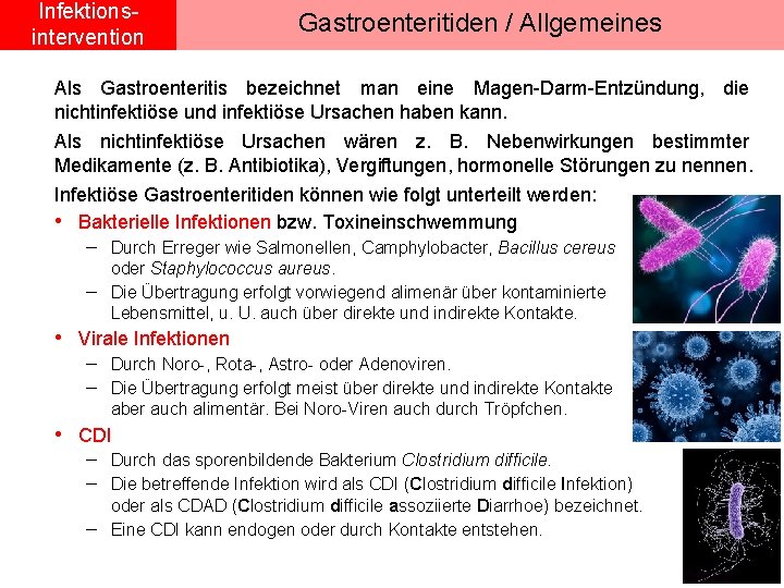 Infektionsintervention Gastroenteritiden / Allgemeines Als Gastroenteritis bezeichnet man eine Magen-Darm-Entzündung, die nichtinfektiöse und infektiöse