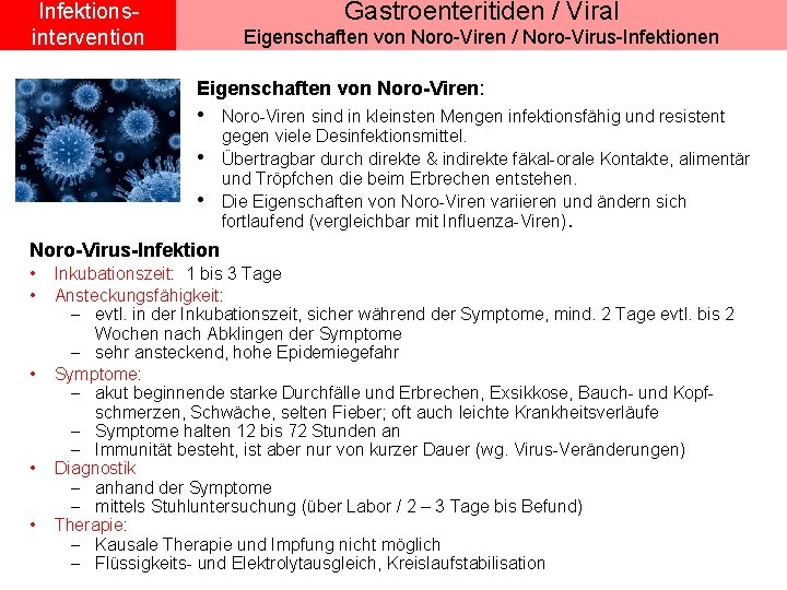 Gastroenteritiden / Viral Infektionsintervention Eigenschaften von Noro-Viren / Noro-Virus-Infektionen Eigenschaften von Noro-Viren: • Noro-Viren