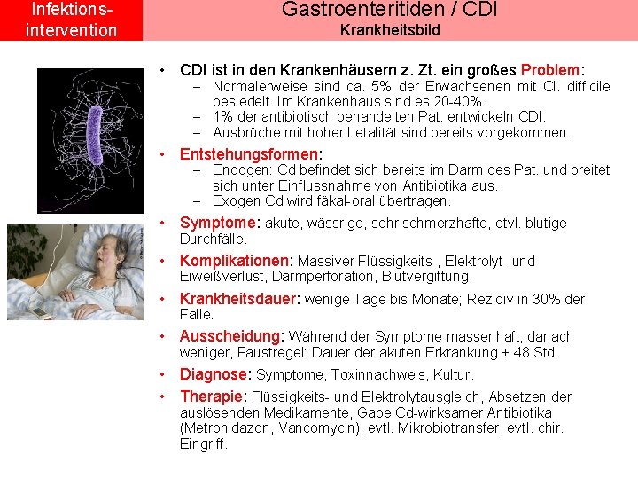 Gastroenteritiden / CDI Infektionsintervention Krankheitsbild • CDI ist in den Krankenhäusern z. Zt. ein