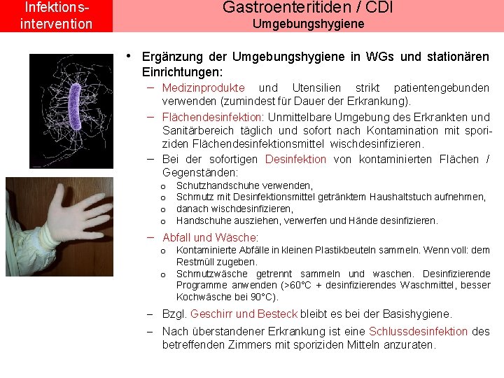 Gastroenteritiden / CDI Infektionsintervention Umgebungshygiene • Ergänzung der Umgebungshygiene in WGs und stationären Einrichtungen: