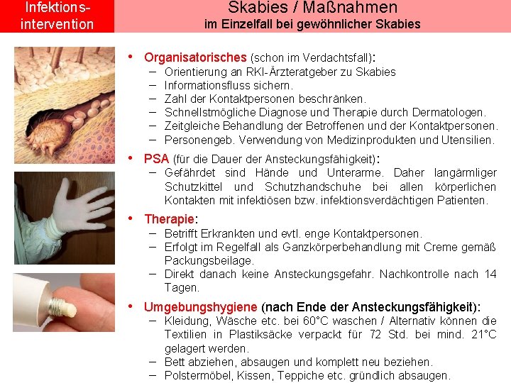 Skabies / Maßnahmen Infektionsintervention im Einzelfall bei gewöhnlicher Skabies • Organisatorisches (schon im Verdachtsfall):