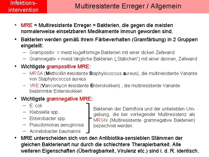 Infektionsintervention Multiresistente Erreger / Allgemein • MRE = Multiresistente Erreger = Bakterien, die gegen