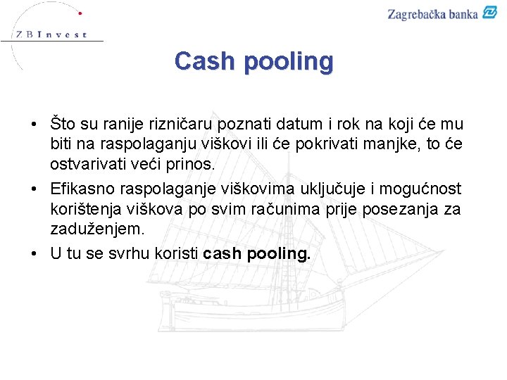 Cash pooling • Što su ranije rizničaru poznati datum i rok na koji će