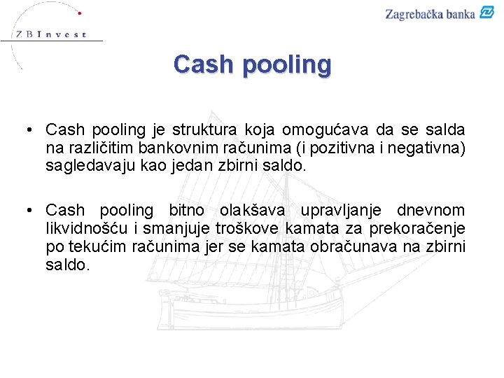 Cash pooling • Cash pooling je struktura koja omogućava da se salda na različitim