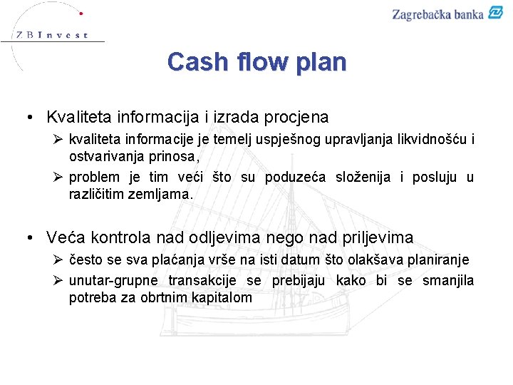 Cash flow plan • Kvaliteta informacija i izrada procjena Ø kvaliteta informacije je temelj