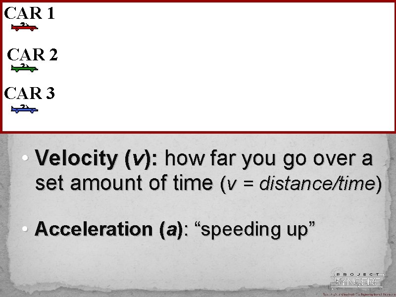 CAR 1 Definitions CAR 2 CAR 3 • Velocity (v): how far you go