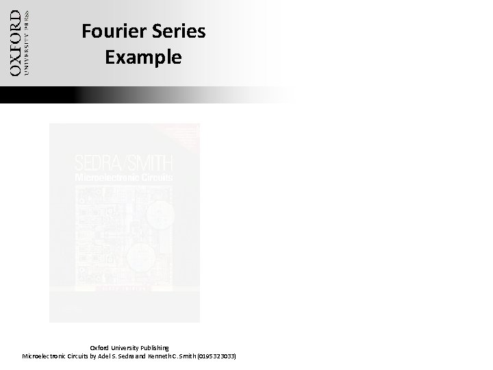 Fourier Series Example Oxford University Publishing Microelectronic Circuits by Adel S. Sedra and Kenneth