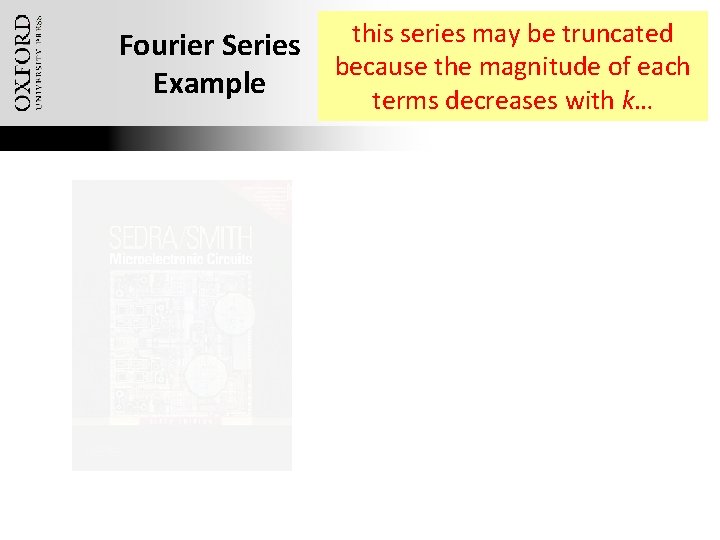 Fourier Series Example this series may be truncated because the magnitude of each terms
