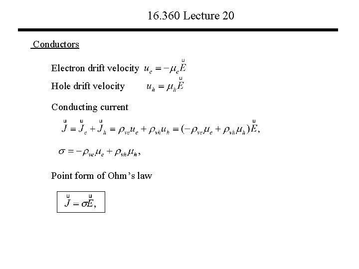 16. 360 Lecture 20 Conductors Electron drift velocity Hole drift velocity Conducting current Point