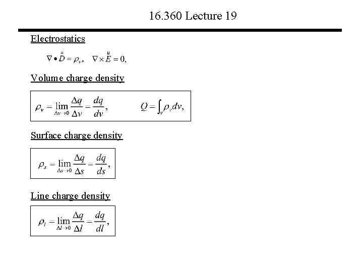 16. 360 Lecture 19 Electrostatics Volume charge density Surface charge density Line charge density
