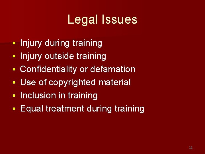 Legal Issues § § § Injury during training Injury outside training Confidentiality or defamation