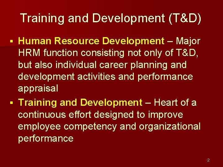 Training and Development (T&D) Human Resource Development – Major HRM function consisting not only