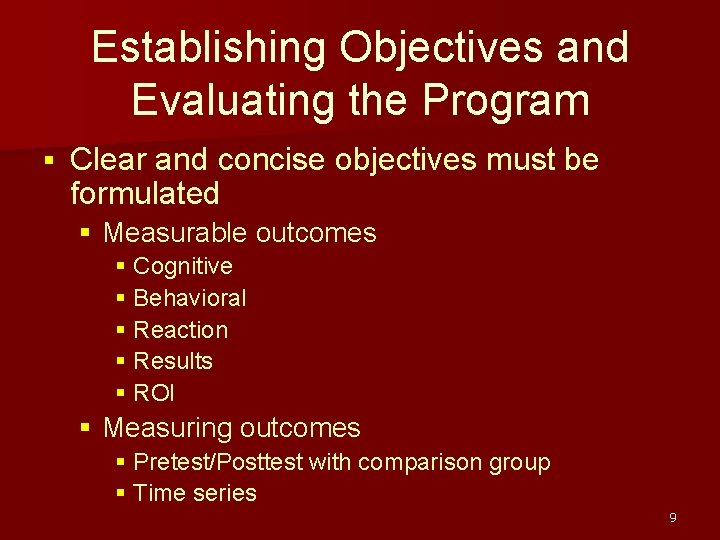 Establishing Objectives and Evaluating the Program § Clear and concise objectives must be formulated