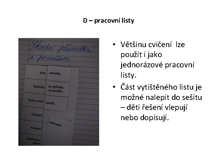 D – pracovní listy • Většinu cvičení lze použít i jako jednorázové pracovní listy.