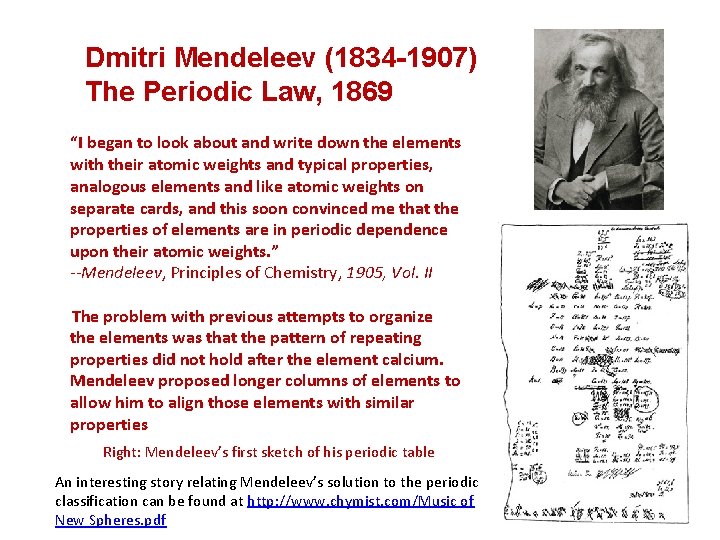 Dmitri Mendeleev (1834 -1907) The Periodic Law, 1869 “I began to look about and