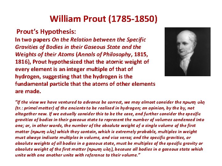 William Prout (1785 -1850) Prout’s Hypothesis: In two papers On the Relation between the