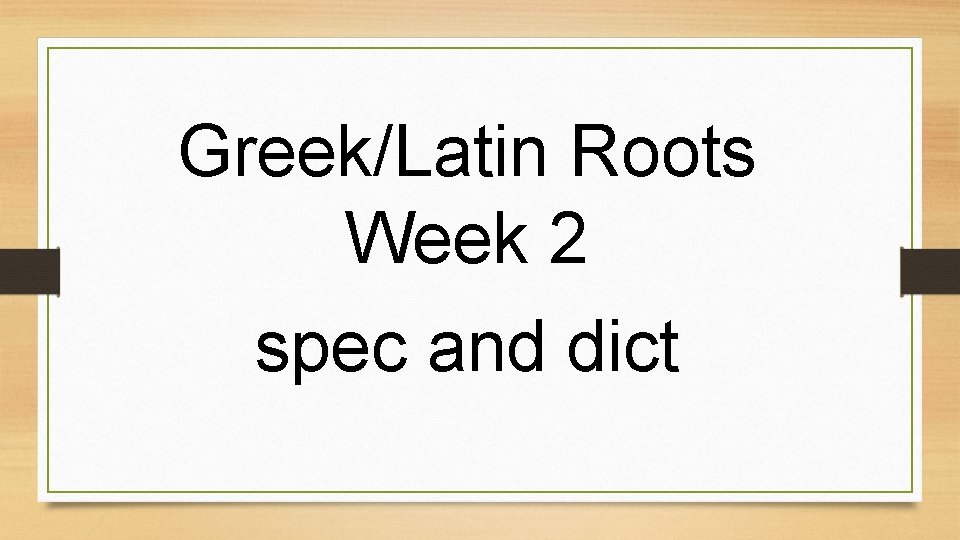 Greek/Latin Roots Week 2 spec and dict 