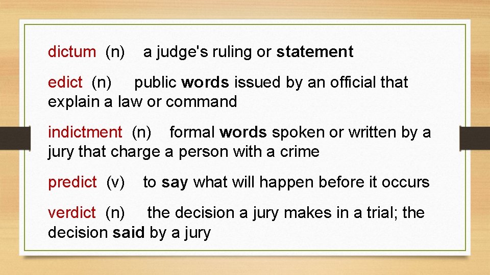 dictum (n) a judge's ruling or statement edict (n) public words issued by an