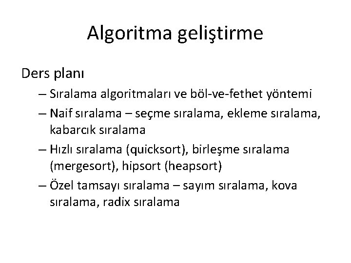 Algoritma geliştirme Ders planı – Sıralama algoritmaları ve böl-ve-fethet yöntemi – Naif sıralama –