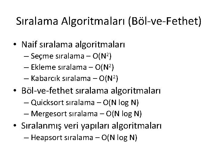 Sıralama Algoritmaları (Böl-ve-Fethet) • Naif sıralama algoritmaları – Seçme sıralama – O(N 2) –