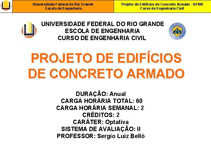 Universidade Federal do Rio Grande Escola de Engenharia Projeto de Edifícios de Concreto Armado