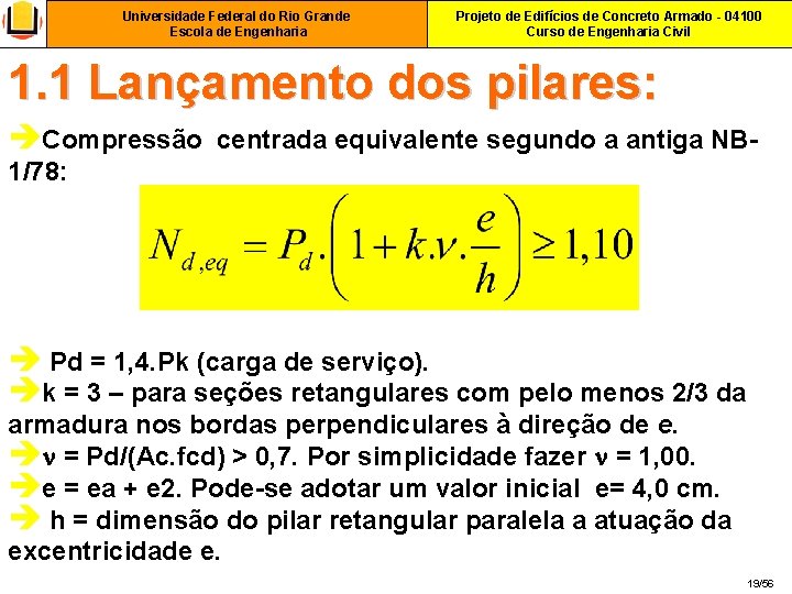 Universidade Federal do Rio Grande Escola de Engenharia Projeto de Edifícios de Concreto Armado