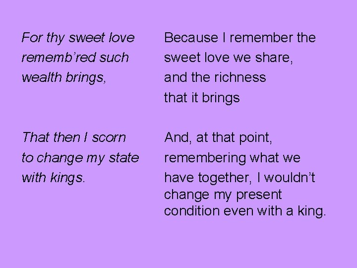 For thy sweet love rememb’red such wealth brings, Because I remember the sweet love