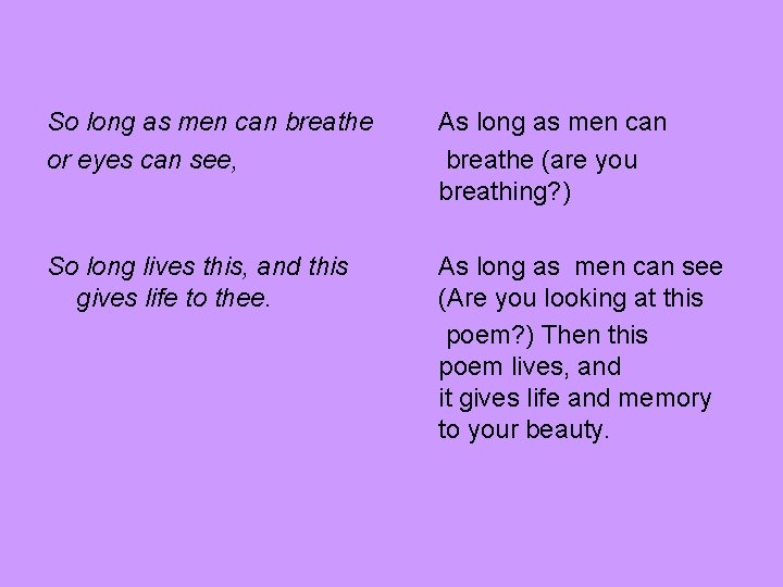 So long as men can breathe or eyes can see, As long as men