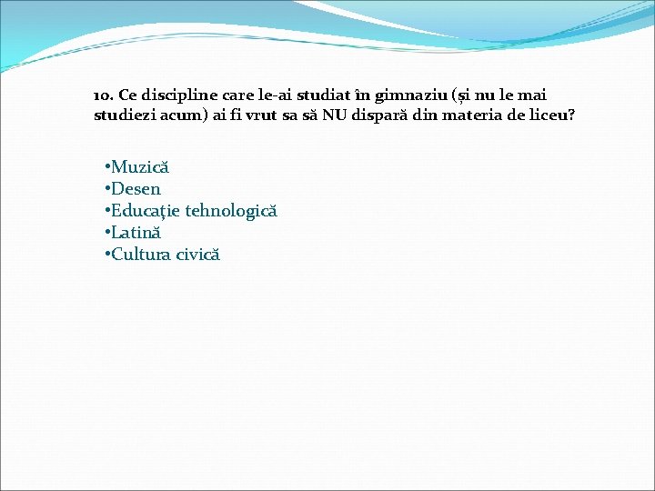 10. Ce discipline care le-ai studiat în gimnaziu (și nu le mai studiezi acum)