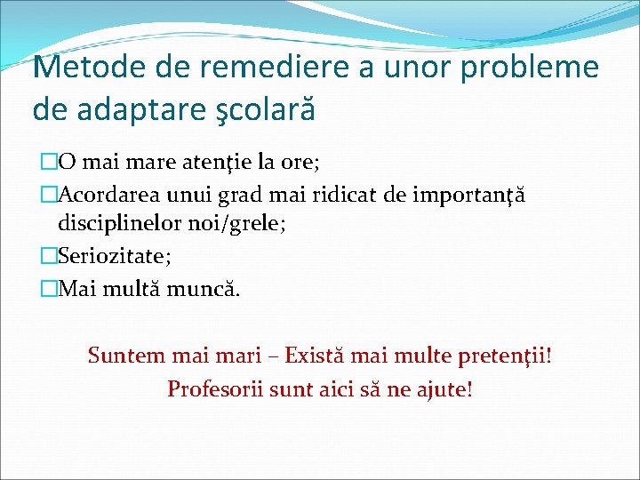 Metode de remediere a unor probleme de adaptare şcolară �O mai mare atenţie la