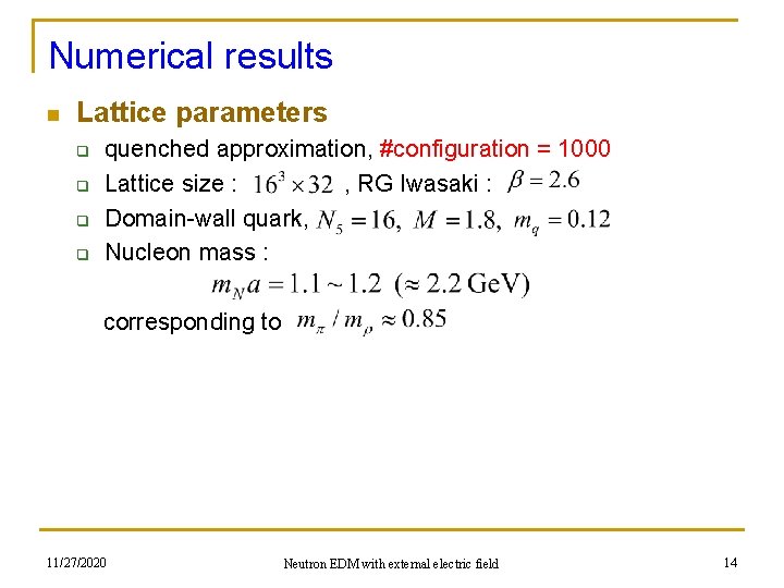 Numerical results n Lattice parameters q q quenched approximation, #configuration = 1000 Lattice size