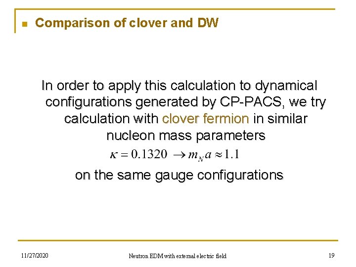 n Comparison of clover and DW In order to apply this calculation to dynamical