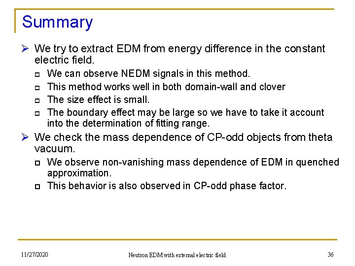 Summary Ø We try to extract EDM from energy difference in the constant electric