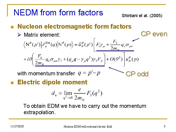 NEDM from form factors n Nucleon electromagnetic form factors Ø Matrix element: with momentum