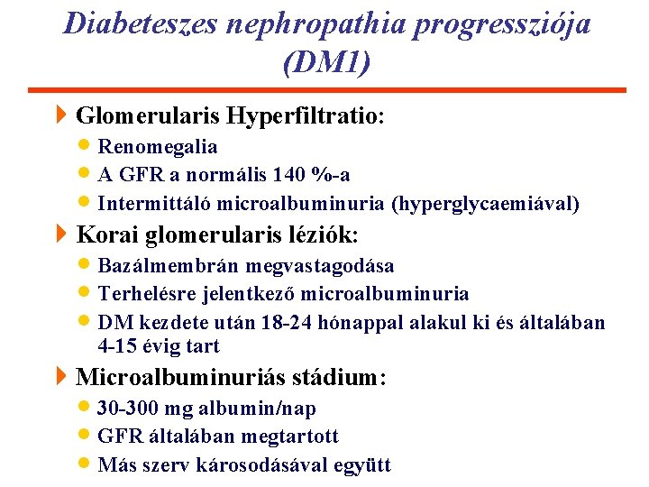 Diabeteszes nephropathia progressziója (DM 1) 4 Glomerularis Hyperfiltratio: · Renomegalia · A GFR a