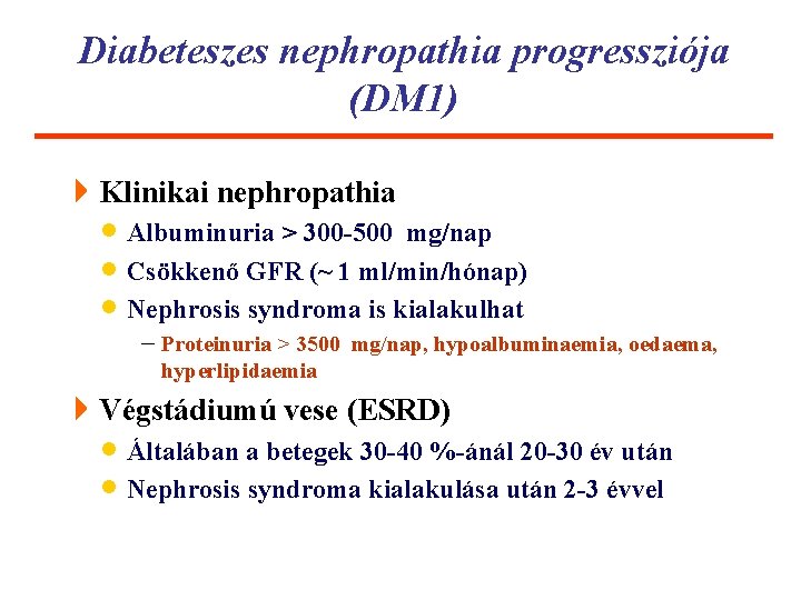 Diabeteszes nephropathia progressziója (DM 1) 4 Klinikai nephropathia · Albuminuria > 300 -500 mg/nap