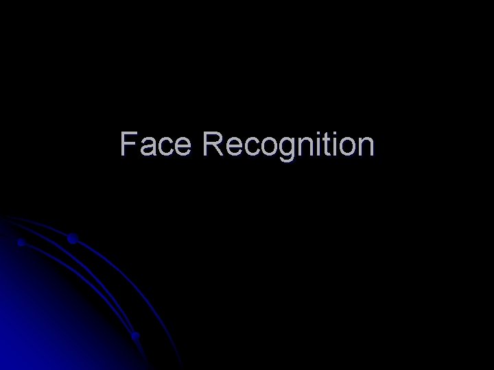 Face Recognition 