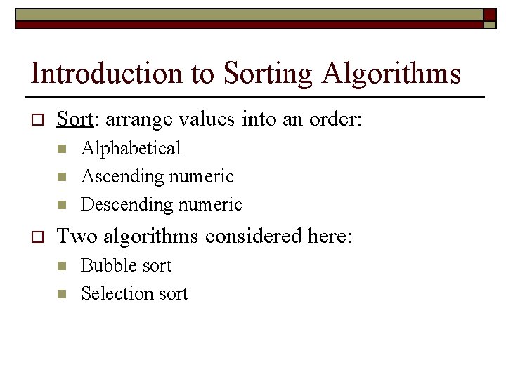 Introduction to Sorting Algorithms o Sort: arrange values into an order: n n n