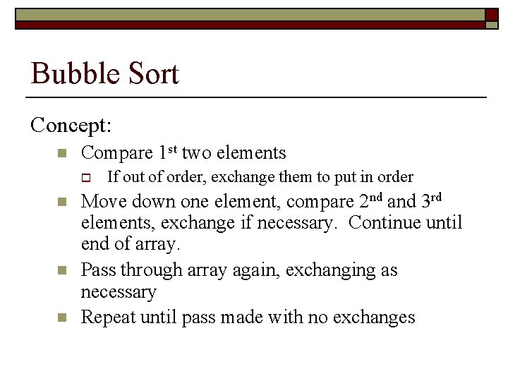 Bubble Sort Concept: n Compare 1 st two elements o n n n If