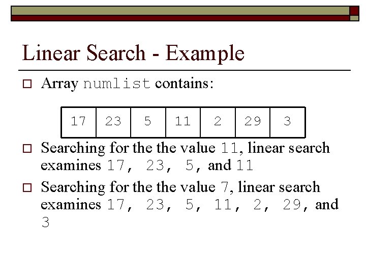 Linear Search - Example o Array numlist contains: 17 o o 23 5 11