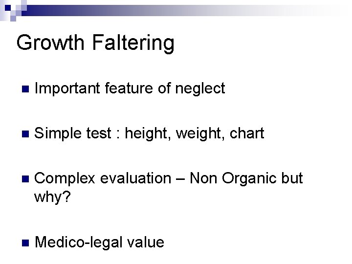 Growth Faltering n Important feature of neglect n Simple test : height, weight, chart