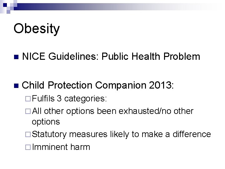 Obesity n NICE Guidelines: Public Health Problem n Child Protection Companion 2013: ¨ Fulfils