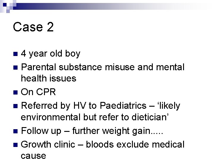 Case 2 4 year old boy n Parental substance misuse and mental health issues