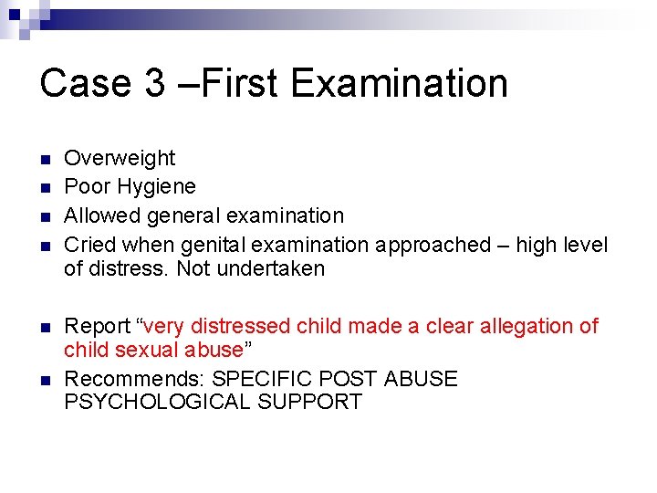 Case 3 –First Examination n n n Overweight Poor Hygiene Allowed general examination Cried